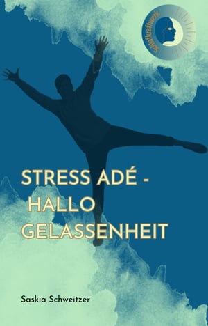 Stress ade hallo Gelassenheit eBook von Saskia Schweitzer